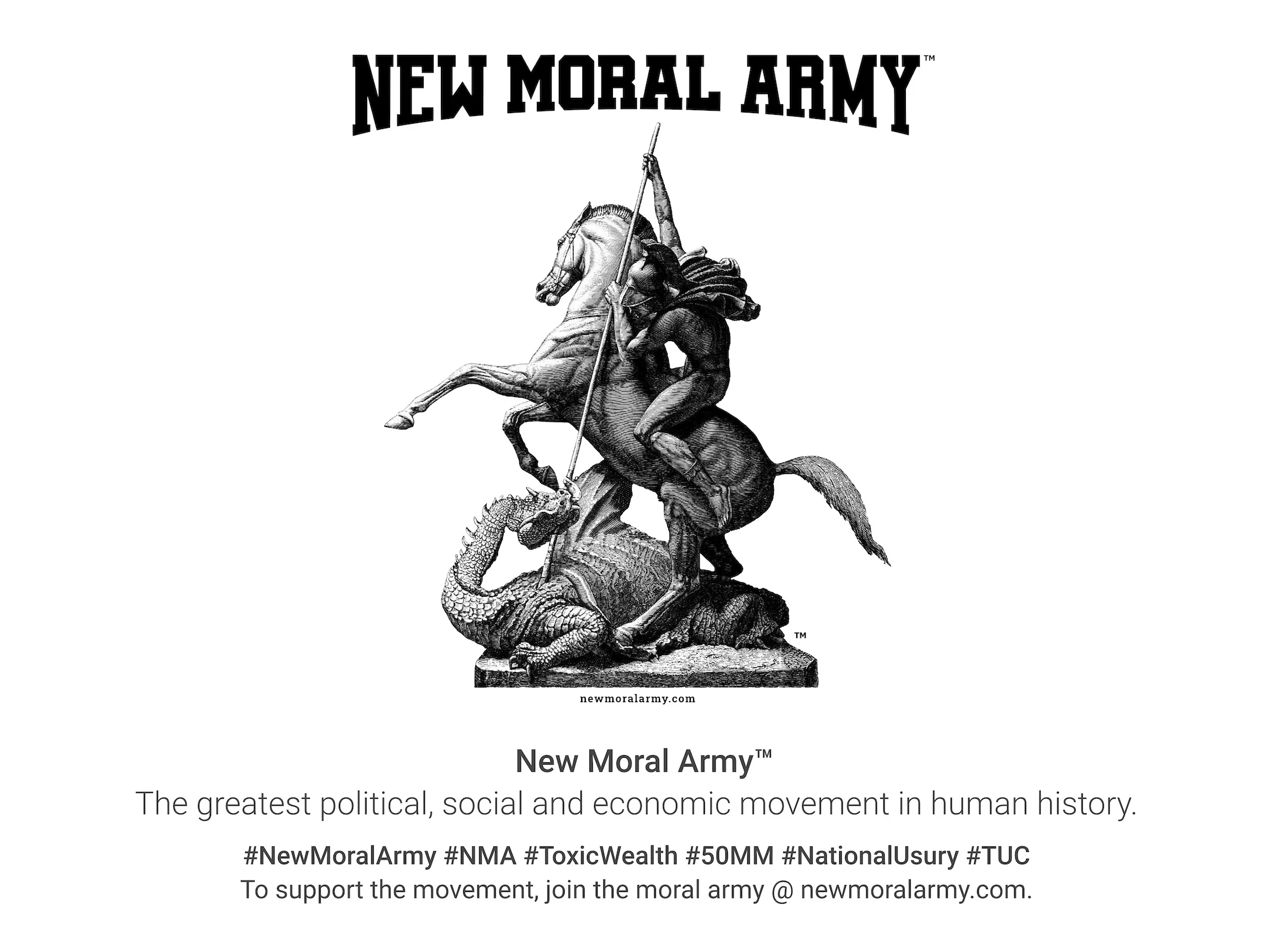 New Moral Army™ - The greatest political, social and economic movement in human history. #NewMoralArmy #NMA #ToxicWealth #50MM #NationalUsury #TUC. To support the movement, join the moral army @ newmoralarmy.com. JPEG 2160 New Moral Army™ - The greatest political, social and economic movement in human history. #NewMoralArmy #NMA #ToxicWealth #50MM #NationalUsury #TUC. To support the movement, join the moral army @ newmoralarmy.com.